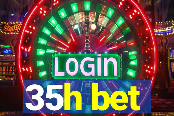 35h bet